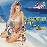 E Rotic -  Gimme Gimme Gimme
