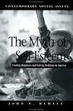 The Myth of Self-Esteem: Finding Happiness and Solving Problems in America (Contemporary Social Issues (St. Martin`s Pr))
