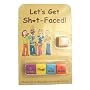 Let's Get Sh*t-Faced!