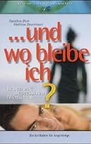 Und wo bleibe ich? Leben mit depressiven Menschen. Ein Leitfaden für Angehörige.