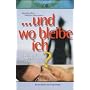 Und wo bleibe ich? Leben mit depressiven Menschen. Ein Leitfaden f�r Angeh�rige.
