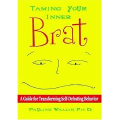 Taming Your Inner Brat: A Guide For Transforming Self-Defeating Behavior