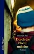 Durch die Nacht, unbeirrt: Roman