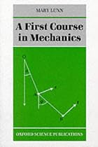 A First Course in Mechanics (Oxford Science Publications)
