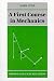 A First Course in Mechanics (Oxford Science Publications)