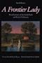 A Frontier Lady: Recollections of the Gold Rush and Early California