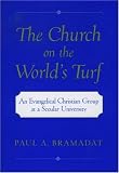 The Church on the World's Turf : An Evangelical Christian Group at a Secular University (Religion in America Series)
