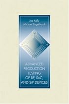 Advanced Production Testing of RF, SoC, and SiP Devices Advanced Production Testing of RF, SoC, and SiP Devices