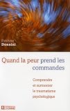Quand la peur prend les commandes : comprendre et surmonter le traumatisme psychologique