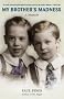 My Brother's Madness: A Memoir My Brother's Madness: A Memoir