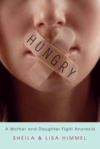 Hungry: A Mother and Daughter Fight  Anorexia, by Sheila Himmel, Lisa Himmel