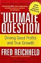 The Ultimate Question: Driving Good Profits and True Growth