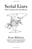 Serial Liars: How Lawyers Get the Money and Get the Criminals Off