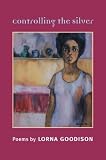 Controlling the Silver (Illinois Poetry)