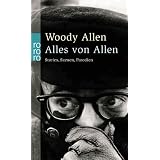 Alles von Allen: (Storys, Szenen, Parodien)von "Woody Allen"