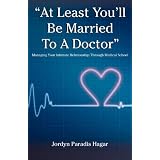 At Least You'll Be Married To A Doctor