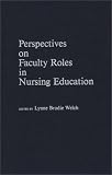 Perspectives on Faculty Roles in Nursing Education: