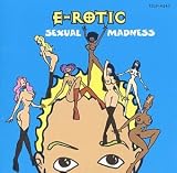 E-Rotic -  Sexual Madness