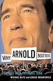 Why Arnold Matters: The Rise of a Cultural Icon