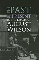 The Past as Present in the Drama of August Wilson