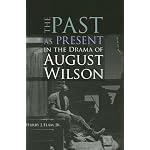 The Past as Present in the Drama of August Wilson book cover