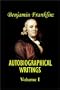 Benjamin Franklin's Autobiographical Writings; Volume I. (v. I)