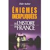 Enigmes inexpliqu�es de l'histoire de France