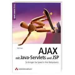 AJAX  mit Java-Servlets und JSP. So bringen Sie Speed in Ihre Webpr�senz