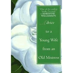 Advice to a Young Wife from An Old Mistress