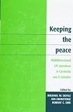 Keeping the Peace: Multidimensional UN Operations in Cambodia and El Salvador