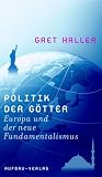 Politik der G&ouml;tter - Europa und der neue Fundamentalismus - Gret Haller