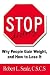 Stop Dieting: Why People Gain Weight, and How to Lose It