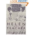 Helen And Teacher: The Story Of Helen Keller And Anne Sullivan Macy (Radcliffe Biography Series)