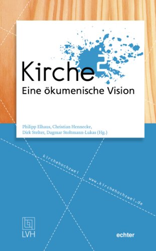 Kirche: Eine ökumenische Vision (German Edition)