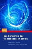 Das Geheimnis der transzendenten Zahlen: Eine etwas andere Einf&uuml;hrung in die Mathematik - Fridtjof Toenniessen