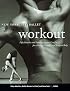NYC Ballet Workout: Fifty Stretches And Exercises Anyone Can Do For A Strong, Graceful, And Sculpted Body