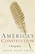 America's Constitution: A Biography