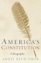America's Constitution: A Biography