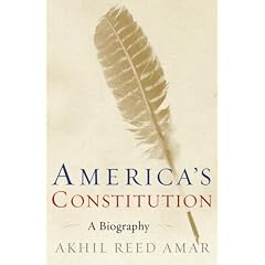 America's Constitution: A Biography