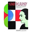 Sonia Delaunay the Life of an Artist by Stanley Baron and Jacques Damase