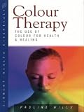 Colour Therapy 
 The Use of Colour for Health and Healing (Health Essentials Ser
),
Pauline Wills