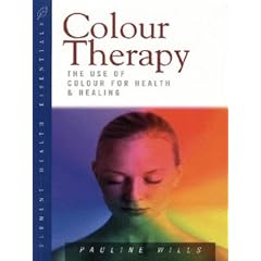 Colour Therapy : The Use of Colour for Health and Healing (Health Essentials Ser.)