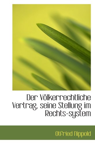 Der Völkerrechtliche Vertrag, seine Stellung im Rechts-system