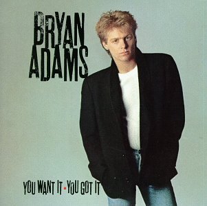 Bryan Adams - You Want It, You Got It - Zortam Music Bryan Adams - You Want It, You Got It - Zortam Music
