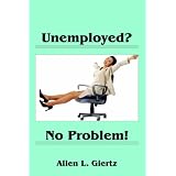 Unemployed? No Problem!