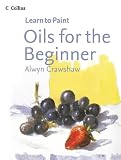 Oils for the Beginner (Collins Learn to Paint),
Alwyn Crawshaw