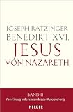 Jesus von Nazareth: Band II: Vom Einzug in Jerusalem bis zur Auferstehung - Benedikt Benedikt XVI