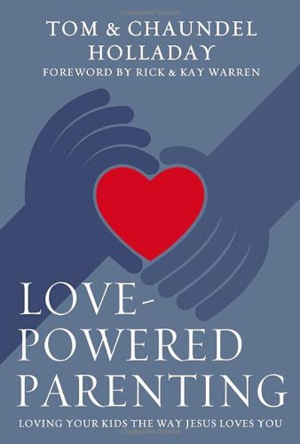 Love-Powered Parenting: Loving Your Kids the Way Jesus Loves You