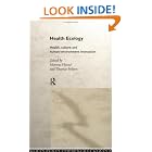 Health Ecology: Health, Culture and Human-Environment Interaction by  Thomas Boleyn