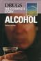 Alcohol (Drugs : the Complete Story)